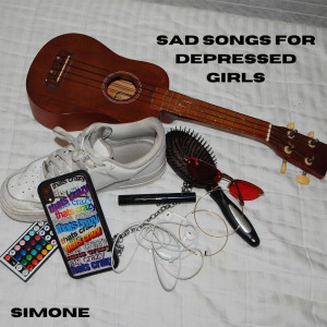 Simone的專輯Sad Songs for Depressed Girls (Explicit)