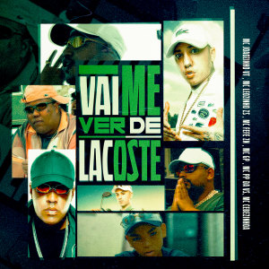 Listen to Vai Me Ver de Lacoste (Explicit) song with lyrics from DJ Boy