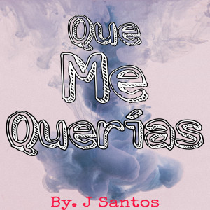 Album Que Me Querías (Explicit) from J Santos