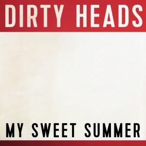 Listen to My Sweet Summer song with lyrics from The Dirty Heads