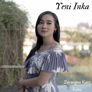 Dengarkan Sayangmu Karo Kono lagu dari Yeni Inka dengan lirik