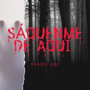 ดาวน์โหลดและฟังเพลง Saquenme de Aquí (feat. Kidgvbo) (Explicit) พร้อมเนื้อเพลงจาก Dtroit kHz