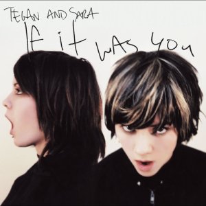 Tegan And Sara的專輯If It Was You