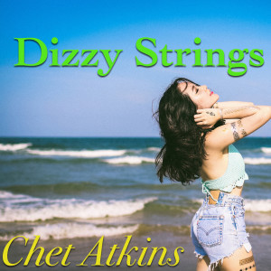 Listen to Dizzy Strings song with lyrics from Chet Atkins