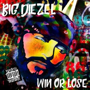 Big Diezel的專輯Win or Lose (Explicit)