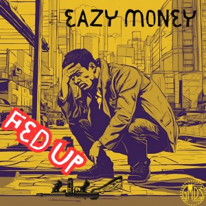 อัลบัม Fed Up (Explicit) ศิลปิน Eazy Money