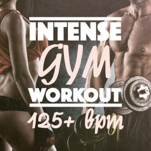 อัลบัม Intense Gym Workout (125+ BPM) ศิลปิน Gym Music Workout Personal Trainer