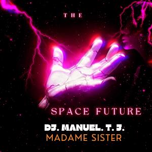 อัลบัม The space future (feat. Madame Sister) ศิลปิน DJ Manuel.T.J.