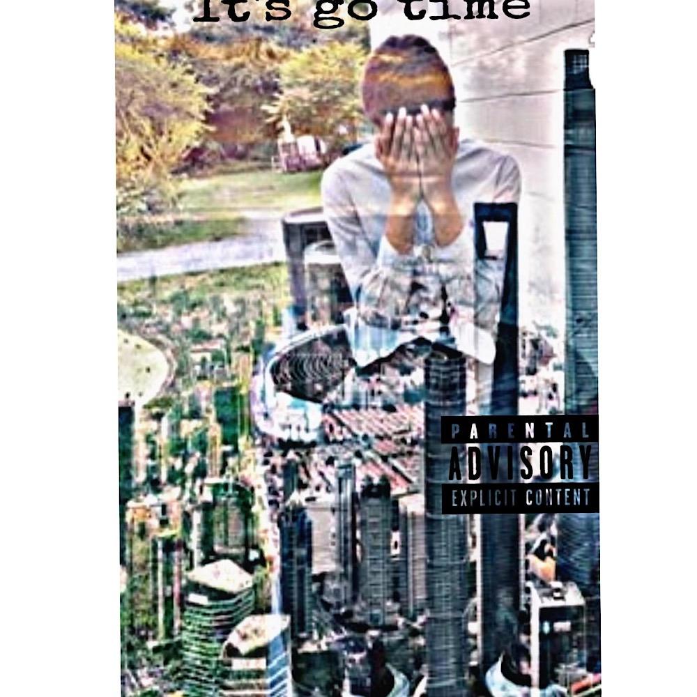Its go time (Explicit)