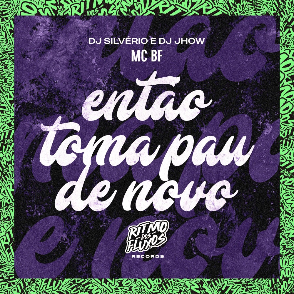 Entao Toma Pau de Novo