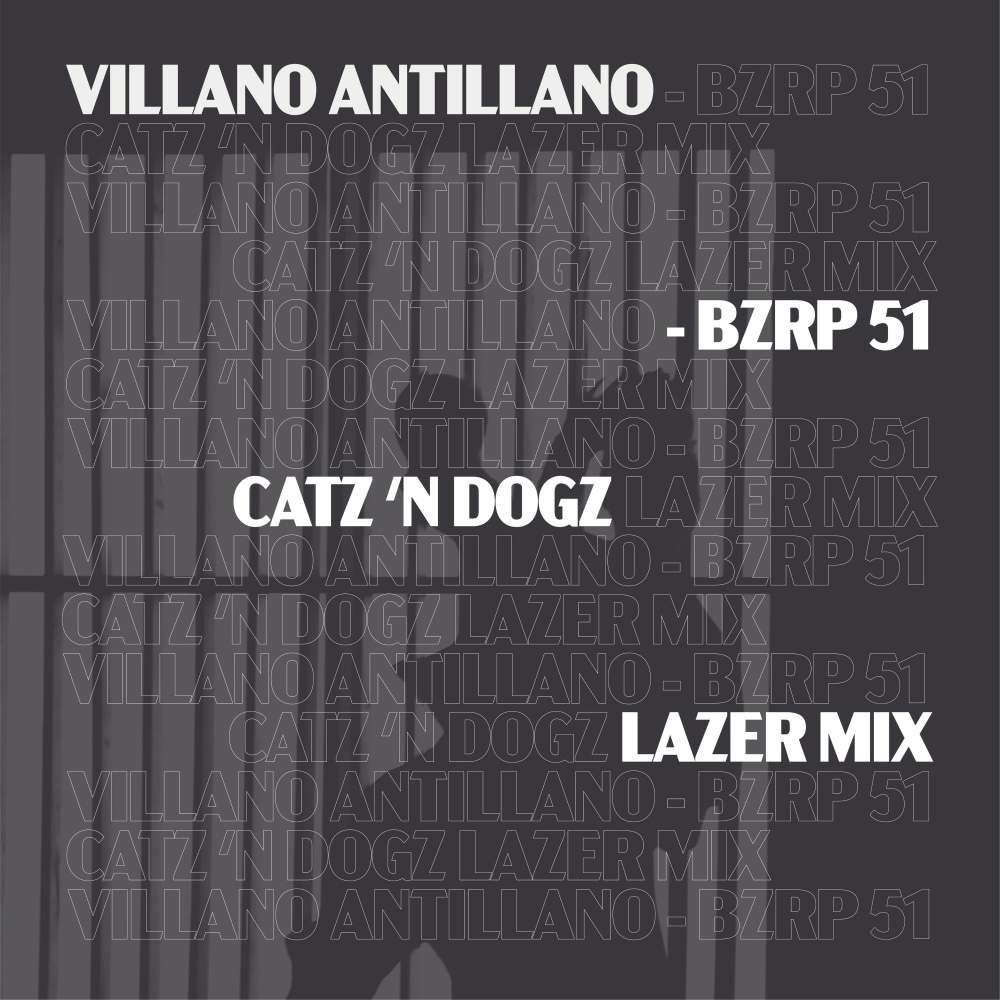 Villano Antillano - Bzrp 51 (Cat 'n Dogz Lazer Mix) (Catz 'n Dogz Lazer Mix)