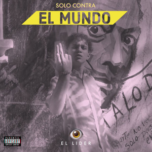 EL LIDER的专辑Solo Contra el Mundo (Explicit)