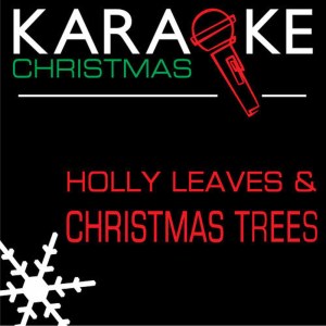 Backtrack Professionals的專輯Holly Leaves and Christmas Trees (In the Style of Elvis Presley) [Karaoke Version]