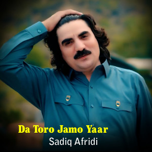 Album Da Toro Jamo Yaar from Sadiq Afridi