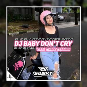 Dengarkan Dj Baby Don't Cry X Melody Ular lagu dari Dj SanKY dengan lirik