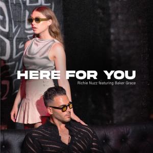 收聽Richie Nuzz的Here For You (feat. Baker Grace)歌詞歌曲