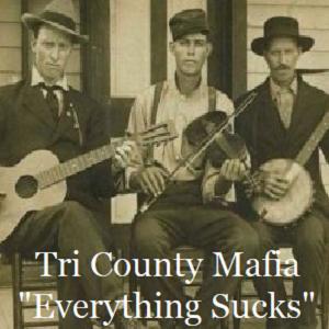 Listen to Everything Sucks (Explicit) song with lyrics from Tri County Mafia