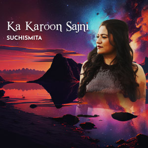 Album Ka Karoon Sajni from Shuchismita