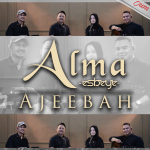 Dengarkan lagu Ajeebah nyanyian Alma dengan lirik