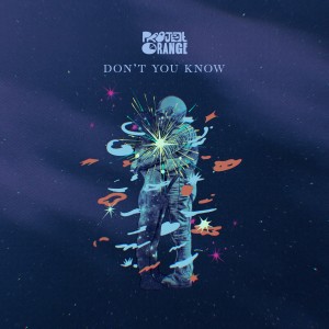 ดาวน์โหลดและฟังเพลง Don't You Know พร้อมเนื้อเพลงจาก Project Orange