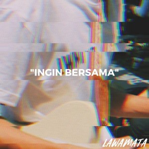 Listen to Ingin Bersama song with lyrics from Lawamata