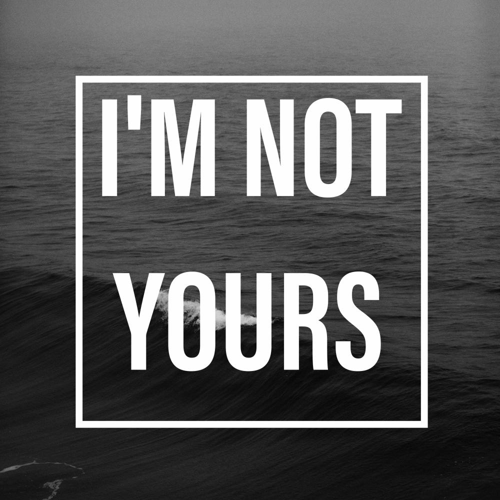I'm Not Yours