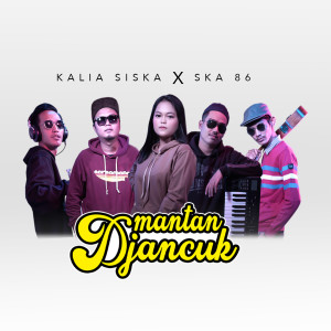 Mantan Djancuk (Explicit) dari SKA 86