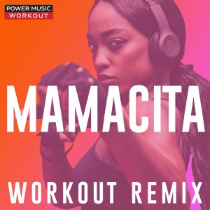 收聽Power Music Workout的Mamacita (Workout Remix 128 BPM)歌詞歌曲