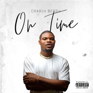 Dengarkan lagu On Time (Explicit) nyanyian Charly Berry dengan lirik