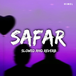 Listen to Safar (Slowed + Reverb) song with lyrics from Atikur Rahman Himel