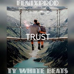 Ty White Beats的專輯Trust (feat. FENIXPROD)