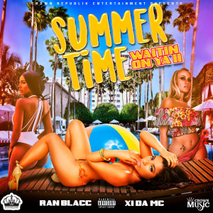 收聽Ran Blacc的Summer Time (Waitin On Ya II) (Explicit)歌詞歌曲