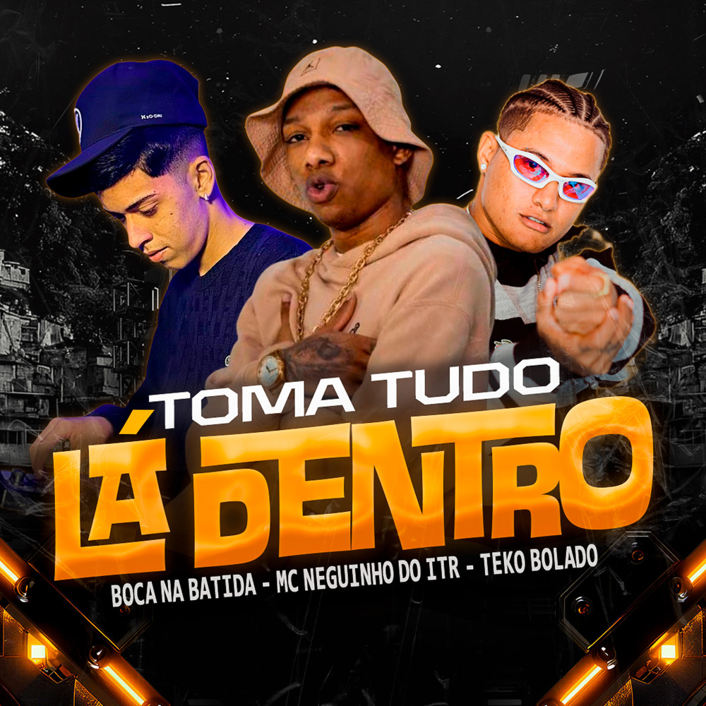 Toma Tudo Lá Dentro (Explicit)