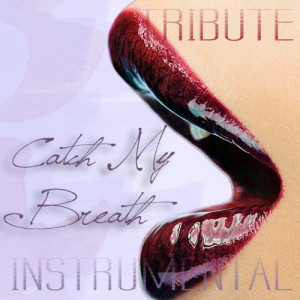 ดาวน์โหลดและฟังเพลง Catch My Breath (Tribute to Kelly Clarkson Instrumental) พร้อมเนื้อเพลงจาก The Dream Team