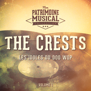 Les idoles du doo wop : The Crests, Vol. 1