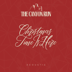 อัลบัม Christmas Time Is Here (Acoustic) ศิลปิน The Canyon Run