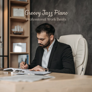 Album Groovy Jazz Piano: Professional Work Beats from Jazz for Work