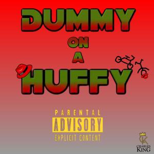ดาวน์โหลดและฟังเพลง Dummy on a Huffy (Explicit) พร้อมเนื้อเพลงจาก Charles King