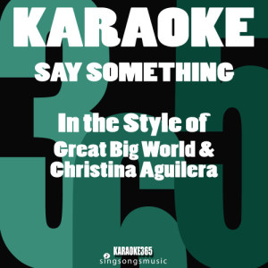 收聽Karaoke的Say Something (In the Style of Great Big World & Christina Aguilera) [Karaoke Instrumental Version] (Karaoke Instrumental Version)歌詞歌曲