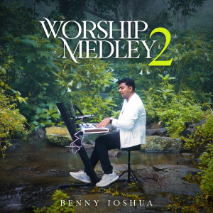 收听Benny Joshua的Worship Medley 2歌词歌曲