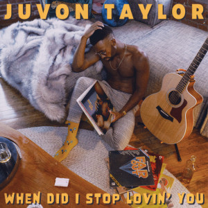Juvon Taylor的专辑When Did I Stop Lovin' You