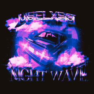 收聽USELXSS的Night Wave (Explicit)歌詞歌曲