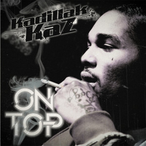 ดาวน์โหลดและฟังเพลง On Top (Radio) พร้อมเนื้อเพลงจาก Kadillak Kaz
