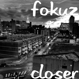 收聽Fokuz的Closer歌詞歌曲