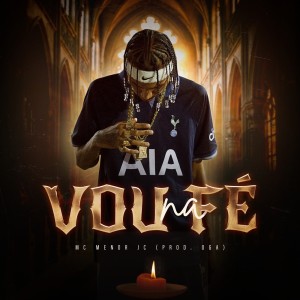 ดาวน์โหลดและฟังเพลง Vou na Fé พร้อมเนื้อเพลงจาก MC MENOR JC