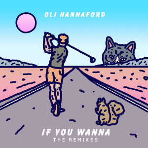 收聽Oli Hannaford的If You Wanna (Adesse Versions Remix)歌詞歌曲