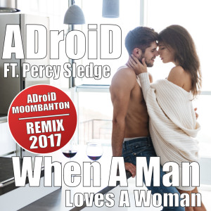 收聽ADroiD的When a Man Loves a Woman (ADroiD Remix)歌詞歌曲
