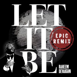 Let It Be (Epic Remix) dari Raheem DeVaughn