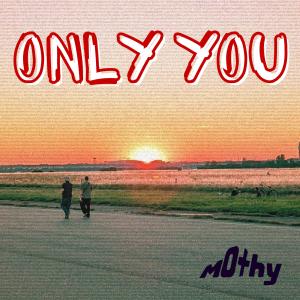 ดาวน์โหลดและฟังเพลง Only You พร้อมเนื้อเพลงจาก mothy