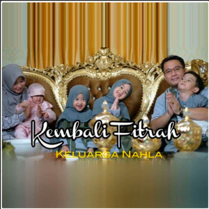 收听Keluarga Nahla的Kembali Fitrah歌词歌曲